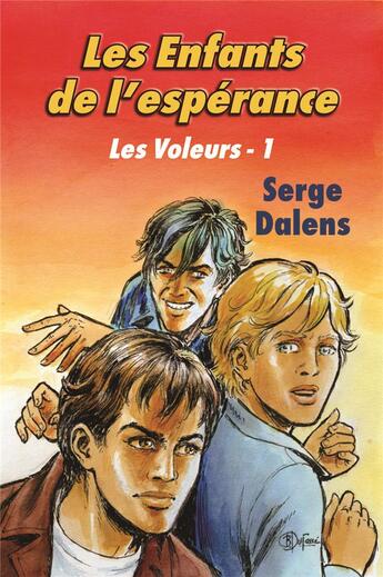 Couverture du livre « Les voleurs Tome 1 ; les enfants de l'espérance » de Serge Dalens et Bernard Dufosse aux éditions Editions De La Licorne