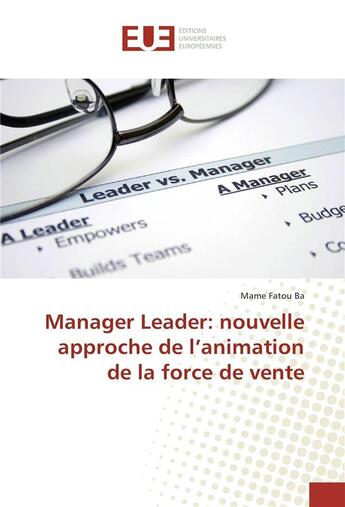 Couverture du livre « Manager leader: nouvelle approche de l'animation de la force de vente » de Fatou Ba Mame aux éditions Editions Universitaires Europeennes