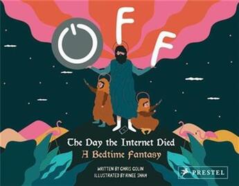 Couverture du livre « Off: the day the internet dies (a bedtime fantasy) » de Colin Chris/Shah Rin aux éditions Prestel