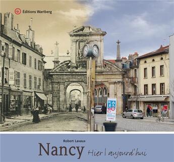 Couverture du livre « Nancy ; hier et aujourd'hui » de Robert Lavaux aux éditions Wartberg