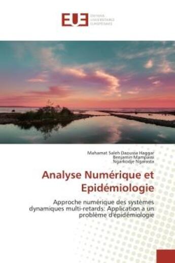 Couverture du livre « Analyse numérique et épidémiologie ; approche numérique des sytèmes dynamiques multi-retards : application à un problème d'épidémiologique » de  aux éditions Editions Universitaires Europeennes