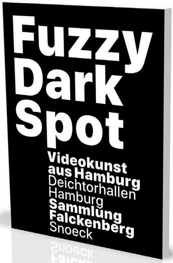 Couverture du livre « Fuzzy dark spot ; l'art vidéo de Hambourg » de  aux éditions Snoeck