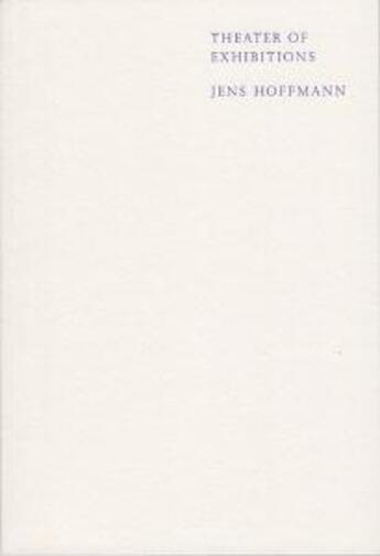 Couverture du livre « Theater of exhibitions » de Jens Hoffmann aux éditions Sternberg Press