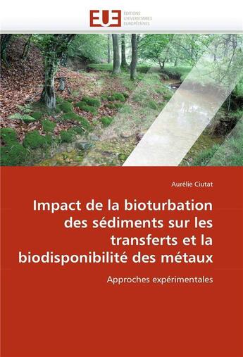 Couverture du livre « Impact de la bioturbation des sediments sur les transferts et la biodisponibilite des metaux » de Ciutat-A aux éditions Editions Universitaires Europeennes