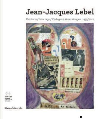 Couverture du livre « Jean-Jacques Lebel ; peintures/paintings/collages/assemblages 1955-2012 » de  aux éditions Silvana