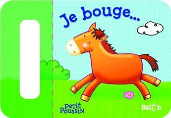 Couverture du livre « Petit poussin ; je bouge... » de  aux éditions Le Ballon