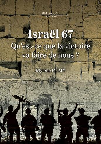 Couverture du livre « Israël 67 : qu'est-ce que la victoire va faire de nous ? » de Mylene Remy aux éditions Baudelaire