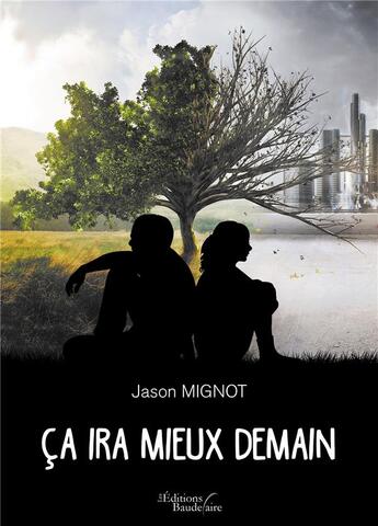 Couverture du livre « Ça ira mieux demain » de Jason Mignot aux éditions Baudelaire