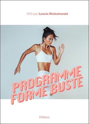 Couverture du livre « Programme forme buste - une methode ciblee pour les bras, la taille et le ventre - livre + dvd » de Michalowski Laurie aux éditions Ellebore