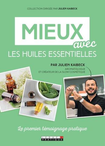 Couverture du livre « Mieux avec les huiles essentielles » de Julien Kaibeck aux éditions Leduc