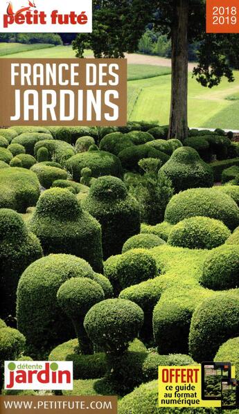 Couverture du livre « GUIDE PETIT FUTE ; THEMATIQUES ; france des jardins (édition 2018/2019) » de  aux éditions Le Petit Fute