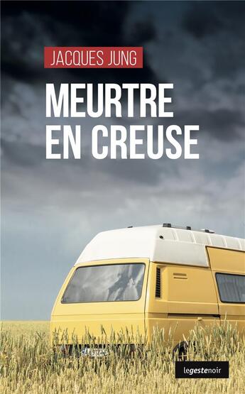 Couverture du livre « Meurtre en Creuse » de Jung Jacques aux éditions Geste