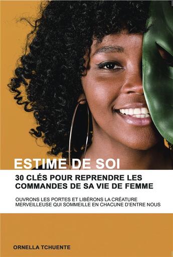 Couverture du livre « Estime de soi ; 30 clés pour reprendre les commandes de sa vie de femme » de Ornella Tchuente aux éditions Kobo By Fnac