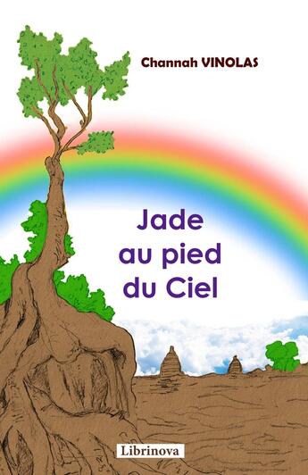 Couverture du livre « Jade au pied du ciel » de Channah Vinolas aux éditions Librinova