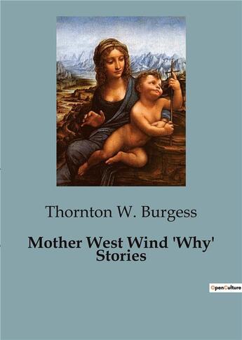 Couverture du livre « Mother West Wind 'Why' Stories » de Thornton-W Burgess aux éditions Culturea