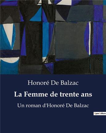 Couverture du livre « La Femme de trente ans : Un roman d'Honoré De Balzac » de Honoré De Balzac aux éditions Culturea