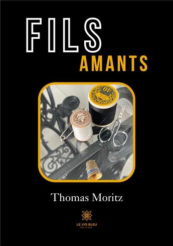 Couverture du livre « Fils amants » de Moritz Thomas aux éditions Le Lys Bleu