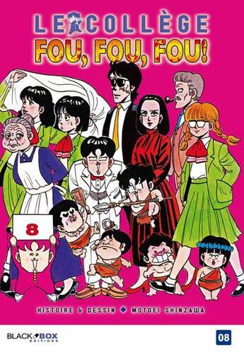 Couverture du livre « Le collège fou, fou, fou Tome 8 » de Motoei Shinzawa aux éditions Black Box