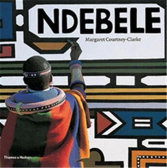 Couverture du livre « Ndebele (paperback) the art of an african tribe » de Courtney Clarke aux éditions Thames & Hudson