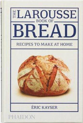 Couverture du livre « The larousse book of bread » de Eric Kayser aux éditions Phaidon Press