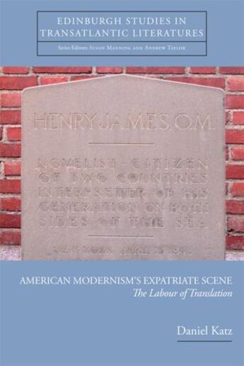 Couverture du livre « American Modernism's Expatriate Scene: The Labour of Translation » de Daniel Katz aux éditions Edinburgh University Press