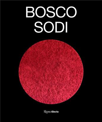 Couverture du livre « Bosco Sodi » de Dakin Hart et Jean Manuel Bonet et Matthew J. Abrams aux éditions Rizzoli