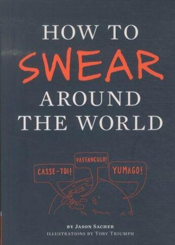 Couverture du livre « HOW TO SWEAR AROUND THE WORLD » de Jason Sacher aux éditions Abrams Us
