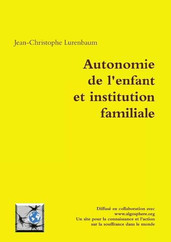 Couverture du livre « Autonomie de l'enfant et institution familiale » de Jean-Christophe Lurenbaum aux éditions Lulu