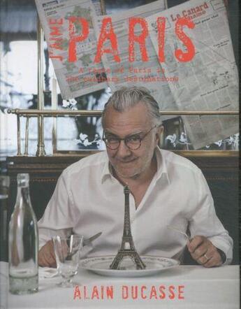 Couverture du livre « J'AIME PARIS: A TASTE OF PARIS IN 200 CULINARY DESTINATIONS » de Alain Ducasse aux éditions Abrams