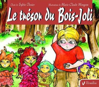 Couverture du livre « Le trésor du Bois-Joli » de Sylvie Tessier et Marie-Claude Mongeon aux éditions Vermillon