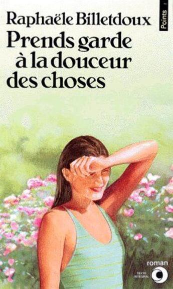 Couverture du livre « Prends garde à la douceur des choses » de Raphaele Billetdoux aux éditions Points