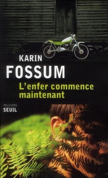 Couverture du livre « L'enfer commence maintenant » de Karin Fossum aux éditions Seuil