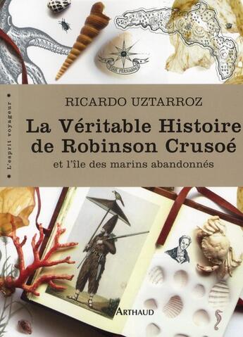 Couverture du livre « La véritable histoire de Robinson Crusoé ; et l'île des marins abandonnés » de Ricardo Uztarroz aux éditions Arthaud