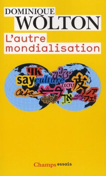 Couverture du livre « L'autre mondialisation » de Dominique Wolton aux éditions Flammarion