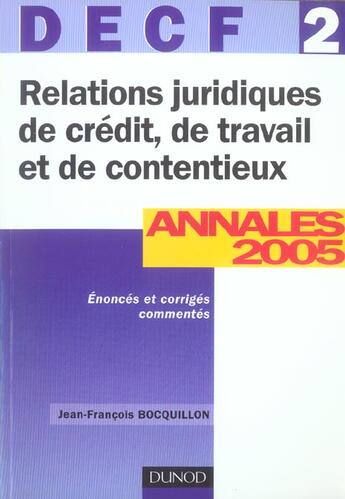 Couverture du livre « DECF2 ; RELATIONS JURIDIQUES DE CREDIT DE TRAVAIL ET DE CONTENTIEUX ; ANNALES (7e édition) » de Jean-Francois Bocquillon aux éditions Dunod