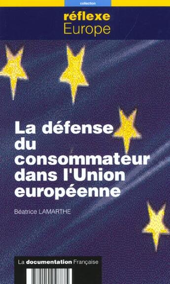 Couverture du livre « La defense du consommateur dans l'union europeenne » de Lamarthe Beatrice aux éditions Documentation Francaise