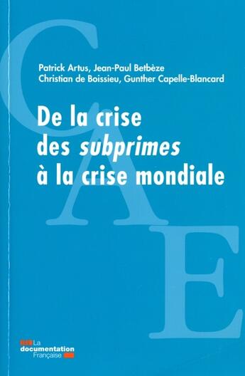 Couverture du livre « De la crise des subprimes à la crise mondiale » de Patrick Artus et Gunther Capelle-Blancard et Christian De Boissieu et Jean-Paul Betbeze aux éditions Documentation Francaise