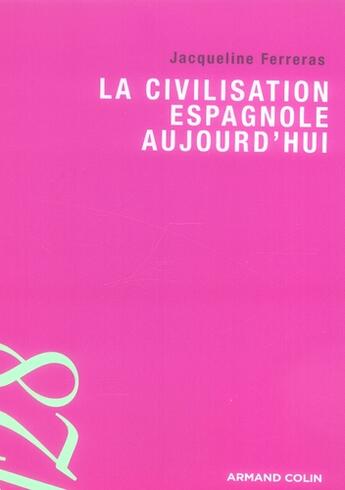 Couverture du livre « La civilisation espagnole aujourd'hui » de Jacqueline Ferreras aux éditions Armand Colin