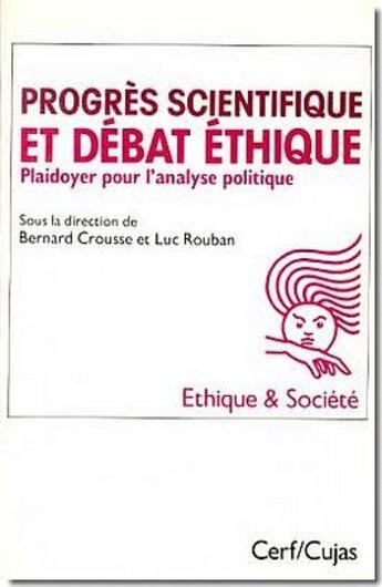 Couverture du livre « Progrès scientifique et débat éthique ; plaidoyer pour l'analyse politique » de Luc Rouban et Bernard Crousse aux éditions Cerf