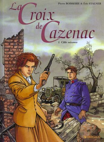 Couverture du livre « La croix de Cazenac Tome 1 : cible soixante » de Pierre Boisserie et Eric Stalner aux éditions Dargaud