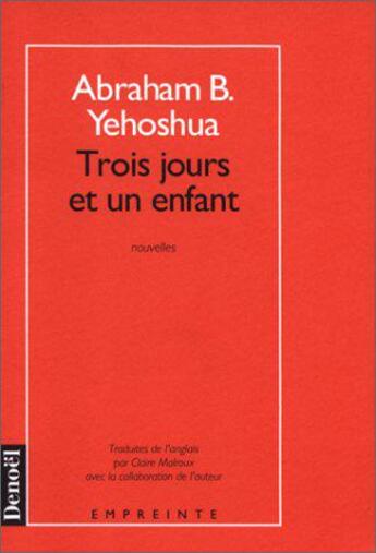 Couverture du livre « Trois jours et un enfant » de Yehoshua A B aux éditions Denoel