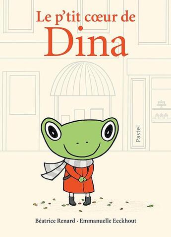 Couverture du livre « Le p'tit coeur de Dina » de Emmanuelle Eeckhout et Beatrice Renard aux éditions Ecole Des Loisirs