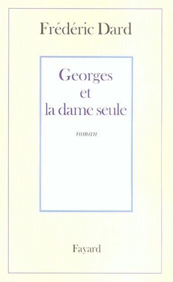 Couverture du livre « Georges et la dame seule » de Frederic Dard aux éditions Fayard