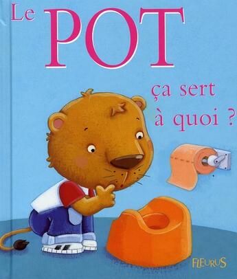 Couverture du livre « Ça sert à quoi ? ; le pot » de  aux éditions Fleurus