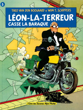 Couverture du livre « Léon-la-terreur t.5 ; Léon-la-terreur casse la baraque » de Wim T. Schippers et Theo Van Den Boogaard aux éditions Drugstore