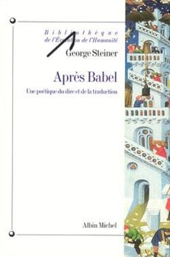 Couverture du livre « Après Babel : Une poétique du dire et de la traduction » de George Steiner aux éditions Albin Michel