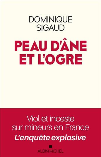 Couverture du livre « Peau d'âne et l'ogre : viol et inceste sur mineurs en France, l'enquête explosive » de Dominique Sigaud aux éditions Albin Michel