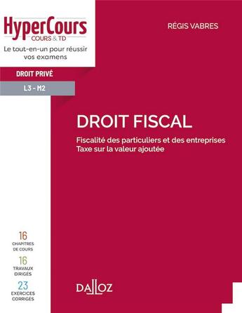 Couverture du livre « Droit fiscal ; fiscalité des particuliers et des entreprises, taxe sur la valeur ajoutée » de Regis Vabres aux éditions Dalloz