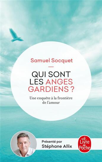 Couverture du livre « Qui sont les anges gardiens ? une enquête à la frontière de l'amour » de Samuel Socquet aux éditions Le Livre De Poche