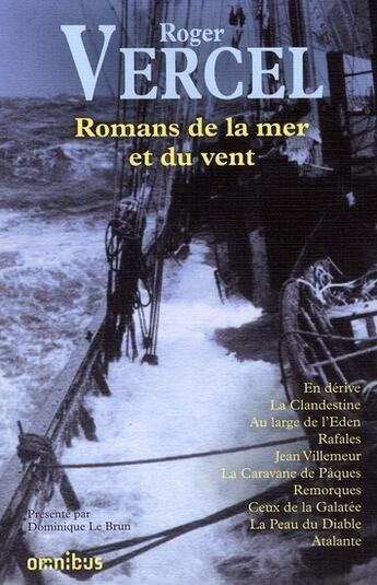 Couverture du livre « Romans de la mer et du vent ; en dérive ; la clandestine ; au large de l'éden ; rafales ; jean villemeur ; la caravane de pâques ; remorques ; ceux de la Galatée ; la peau du diable ; atalante » de Roger Vercel aux éditions Omnibus